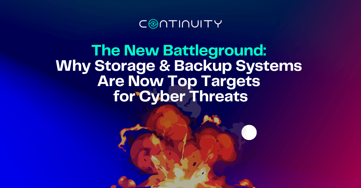 The New Battleground: Why Storage and Backup Systems Are Now Top Targets for Cyber Threats
